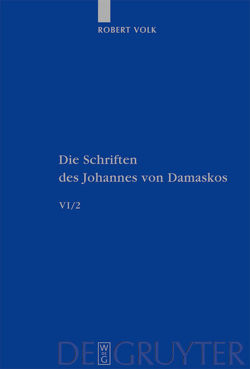 Johannes von Damaskos: Die Schriften / Historia animae utilis de Barlaam et Ioasaph (spuria) II von Volk,  Robert