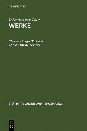 Johannes von Paltz: Werke / Coelifodina von Burger,  Christoph, Oberman,  Heiko A., Stasch,  Friedhelm