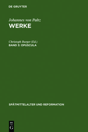 Johannes von Paltz: Werke / Opuscula von Burger,  Christoph, Oberman,  Heiko A.