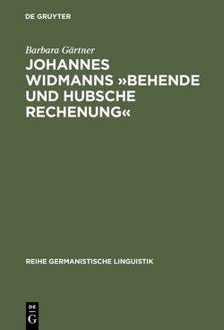 Johannes Widmanns »Behende und hubsche Rechenung« von Gärtner,  Barbara