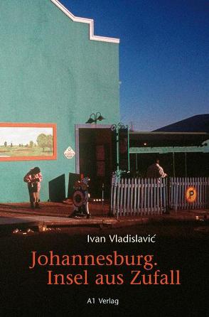 Johannesburg. Insel aus Zufall von Brückner,  Thomas, Vladislavić,  Ivan