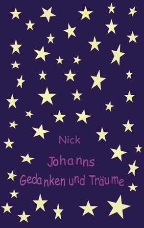 Johanns Gedanken und Träume von Nick