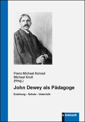 John Dewey als Pädagoge von Knoll,  Michael, Konrad,  Franz Michael
