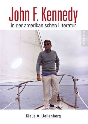 John F. Kennedy in der amerikanischen Literatur von Uellenberg,  Klaus