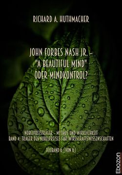 John Forbes Nash Jr. – „A Beautiful Mind“ oder Mindkontrol? von Huthmacher,  Richard A.