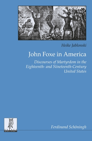 John Foxe in America von Bauer,  Matthias, Jablonski,  Heike, Stievermann,  Jan