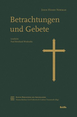 John Henry Newman – Betrachtungen und Gebete von Gerl-Falkovitz,  Hanna-Barbara, Newman,  John Henry, Trausmuth,  Gudrun, Wodrazka,  Paul Bernhard