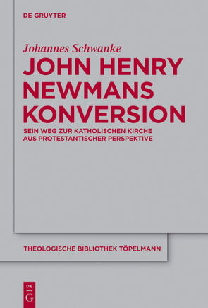 John Henry Newmans Konversion von Schwanke,  Johannes