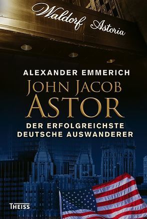 John Jacob Astor von Emmerich,  Alexander