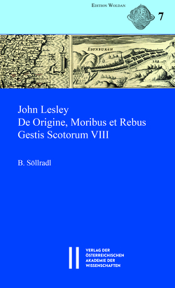 John Lesley. De Origine, Moribus et Rebus Gestis Scotorum VIII von Söllradl,  Bernhard