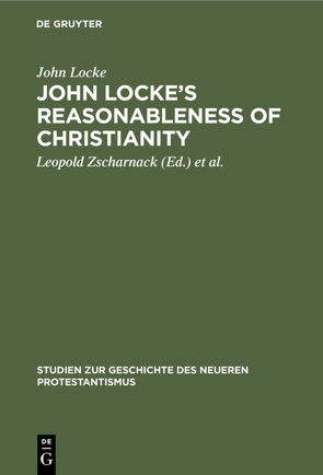 John Locke’s Reasonableness of christianity von Locke,  John, Winckler,  Carl, Zscharnack,  Leopold