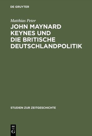 John Maynard Keynes und die britische Deutschlandpolitik von Peter,  Matthias
