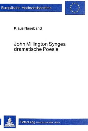 John Millington Synges dramatische Poesie von Naseband,  Klaus