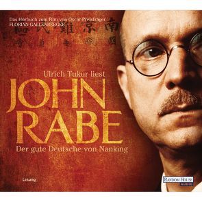John Rabe. Der gute Deutsche von Nanking von Rabe,  John, Tukur,  Ulrich, Wickert,  Erwin