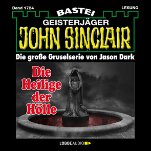 John Sinclair – Die Heilige der Hölle (2. Teil) von Dark,  Jason, Wilhelm,  Carsten