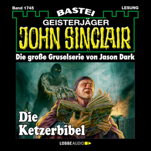 John Sinclair – Die Ketzerbibel von Dark,  Jason, Wilhelm,  Carsten