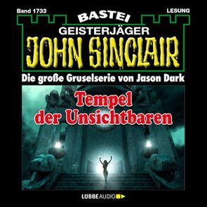 John Sinclair – Tempel der Unsichtbaren von Dark,  Jason, Wilhelm,  Carsten