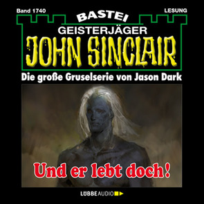 John Sinclair – Und er lebt doch! von Dark,  Jason, Wilhelm,  Carsten