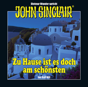 John Sinclair – Zu Hause ist es doch am schönsten von Hill,  Ian Rolf, Wunder,  Dietmar