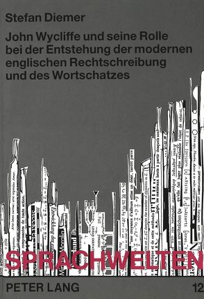 John Wycliffe und seine Rolle bei der Entstehung der modernen englischen Rechtschreibung und des Wortschatzes von Diemer,  Stefan