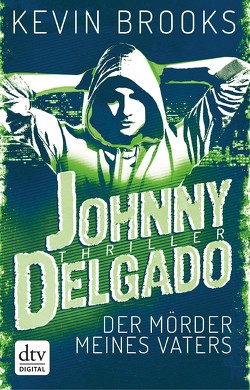 Johnny Delgado – Der Mörder meines Vaters von Brooks,  Kevin, Gutzschhahn,  Uwe-Michael