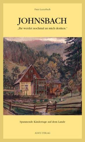 Johnsbach-„Ihr werdet nochmal an mich denken“ von Lauterbach,  Peter