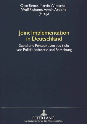 Joint Implementation in Deutschland von Ardone,  Armin, Fichtner,  Wolf, Rentz,  Otto, Wietschel,  Martin