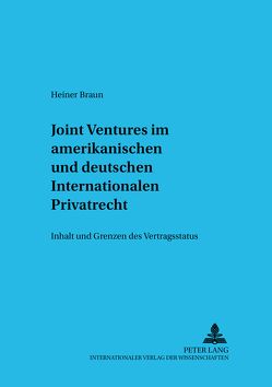 Joint Ventures im amerikanischen und deutschen Internationalen Privatrecht von Braun,  Heiner