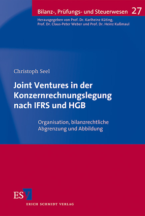 Joint Ventures in der Konzernrechnungslegung nach IFRS und HGB von Kußmaul,  Heinz, Küting,  Karlheinz, Seel,  Christoph, Weber,  Claus-Peter