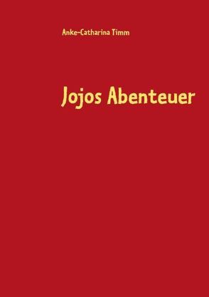 Jojos Abenteuer von Timm,  Anke-Catharina