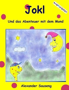 Jokl und das Abenteuer mit dem Mond von Sauseng,  Alexander