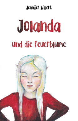 Jolanda und die Feuerblume von Willert,  Jennifer