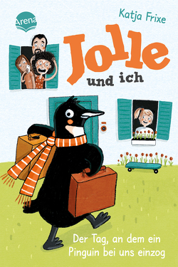 Jolle und ich (1). Der Tag, an dem ein Pinguin bei uns einzog von Frixe,  Katja, Jeschke,  Stefanie