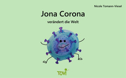 Jona Corona verändert die Welt von Tomann-Viesel,  Nicole