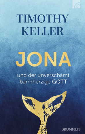 Jona und der unverschämt barmherzige Gott von Keller,  Timothy