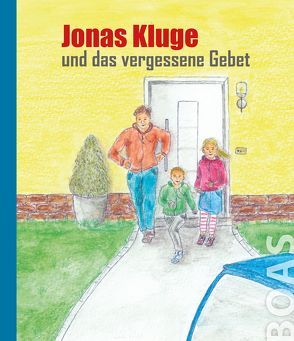 Jonas Kluge und das vergessene Gebet von von der Mark,  F., Wetter,  E.