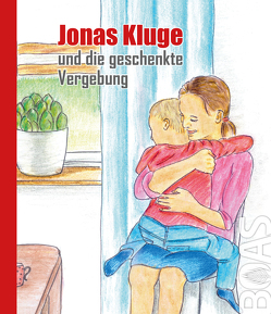 Jonas Kluge und die geschenkte Vergebung von von der Mark,  F., Wetter,  E.