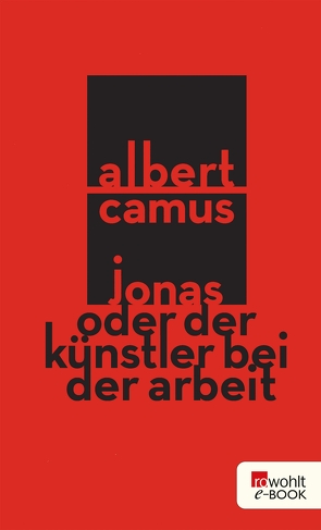 Jonas oder Der Künstler bei der Arbeit von Camus,  Albert, Meister,  Guido G.