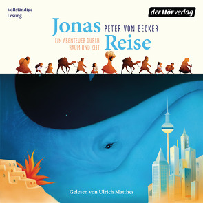 Jonas Reise – Ein Abenteuer durch Raum und Zeit von Becker,  Peter von, Dreis,  Stella, Matthes,  Ulrich