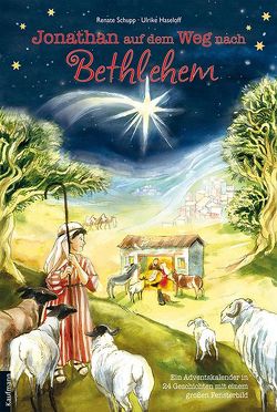 Jonathan auf dem Weg nach Bethlehem. Ein Adventskalender in 24 Geschichten mit einem großen Fensterbild von Haseloff,  Ulrike, Schupp,  Renate
