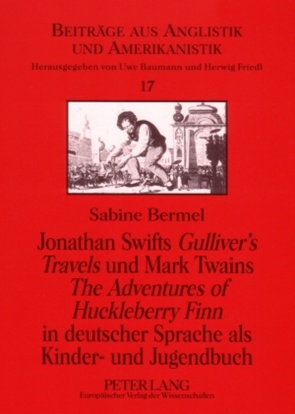 Jonathan Swifts «Gulliver’s Travels» und Mark Twains «The Adventures of Huckleberry Finn» in deutscher Sprache als Kinder- und Jugendbuch von Bermel,  Sabine