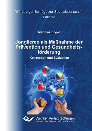 Jonglieren als Maßnahme der Prävention und Gesundheitsförderung von Engel,  Matthias