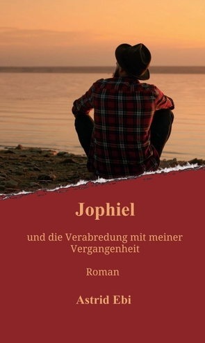Jophiel und die Verabredung mit meiner Vergangenheit von Ebi,  Astrid