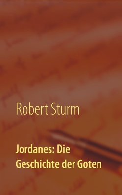 Jordanes: Die Geschichte der Goten von Sturm,  Robert