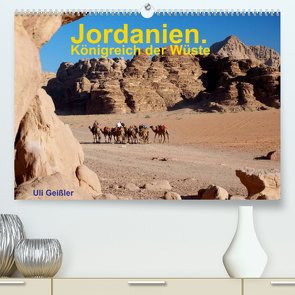 Jordanien. Königreich in der Wüste (Premium, hochwertiger DIN A2 Wandkalender 2022, Kunstdruck in Hochglanz) von Geißler,  Uli