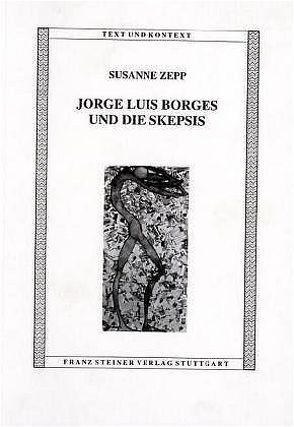 Jorge Luis Borges und die Skepsis von Zepp,  Susanne