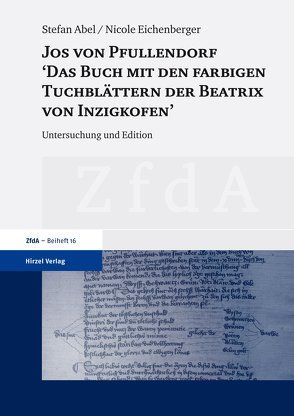 Jos von Pfullendorf: „Das Buch mit den farbigen Tuchblättern der Beatrix von Inzigkofen“ von Abel,  Stefan, Eichenberger,  Nicole