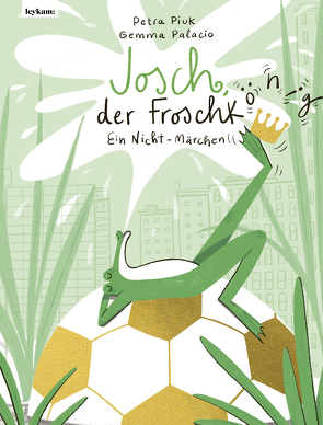 Josch, der Frosch(könig) – Ein Nicht-Märchen von Palacio,  Gemma, Piuk,  Petra