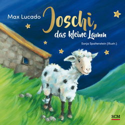 Joschi, das kleine Lamm von Lucado,  Max, Spaltenstein,  Sonja, Zapp,  Marcella