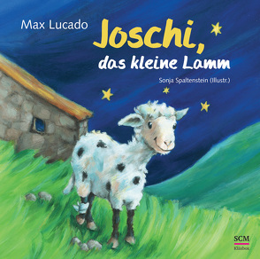 Joschi, das kleine Lamm von Lucado,  Max, Spaltenstein,  Sonja